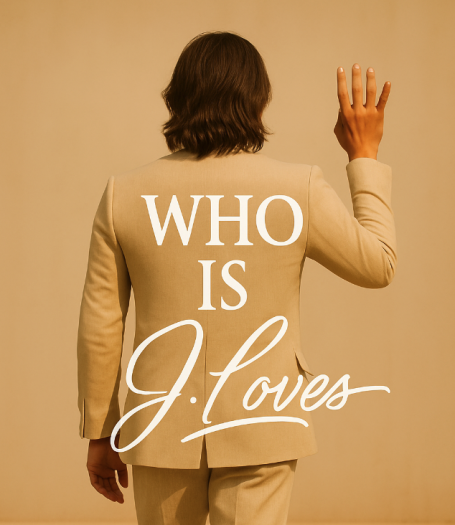 WHO IS J.Loves A person in a light suit raises their hand with text: "WHO IS J.Loves."